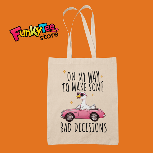 Goose Tote Bag (ON MY WAY TO MAKE SOME BAD DECISIONS)