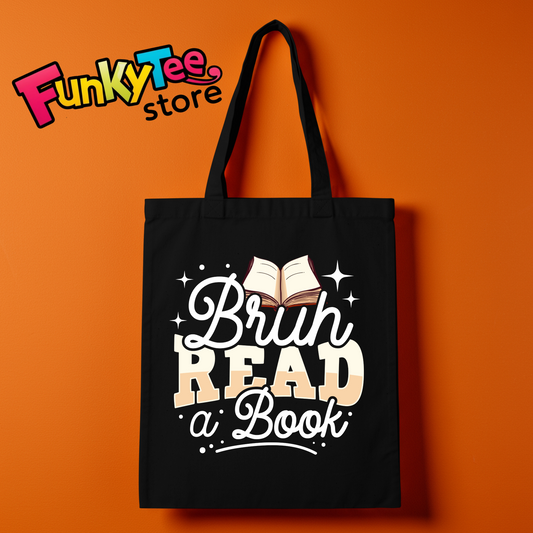 BOOK LOVERS TOTE BAGS (BRUH READ A BOOK)