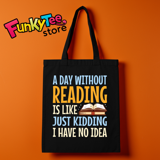 BOOK LOVERS TOTE BAGS (A DAY WITHOUT READING)