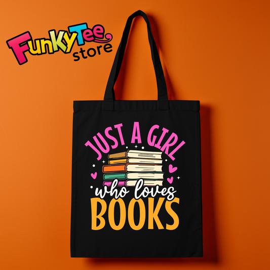 BOOK LOVERS TOTE BAGS (JUST A GIRL WHO LOVES BOOKS)