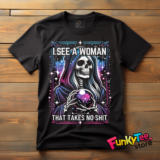 I See a Woman That Takes No Sh*t – Mystic Skull Tee